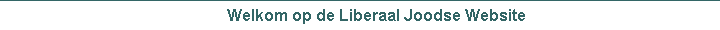 Welkom op de Liberaal Joodse Website